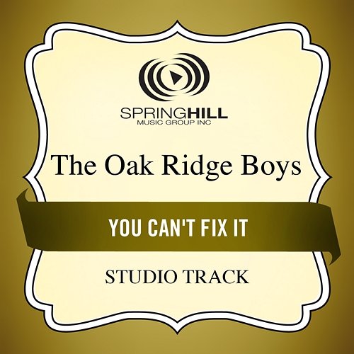 You Can't Fix It The Oak Ridge Boys