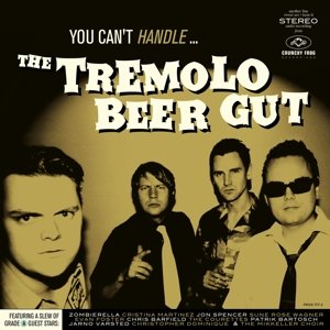You Can't Handle... The Tremolo Beer Gut
