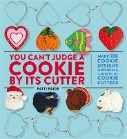 You Can't Judge a Cookie by its Cutter Paige Patti