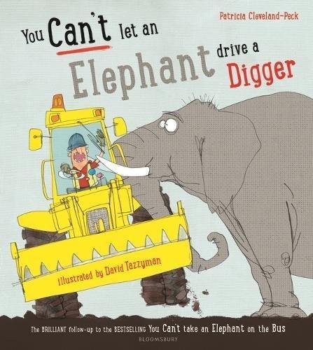 You Can't Let an Elephant Drive a Digger Cleveland-Peck Patricia