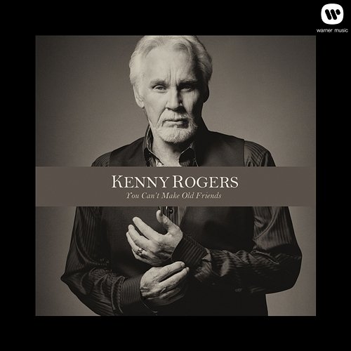 You Can't Make Old Friends Kenny Rogers