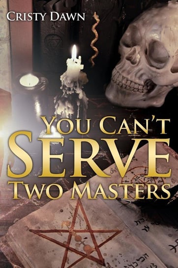 You Can't Serve Two Masters Dawn Cristy