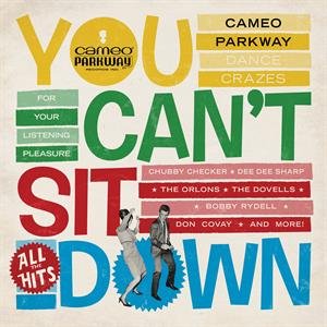 You Can't Sit Down: Cameo Parkway Dance Crazes (1958-1964) Various Artists