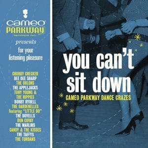 You Can't Sit Down: Cameo Parkway Dance Crazes Various Artists
