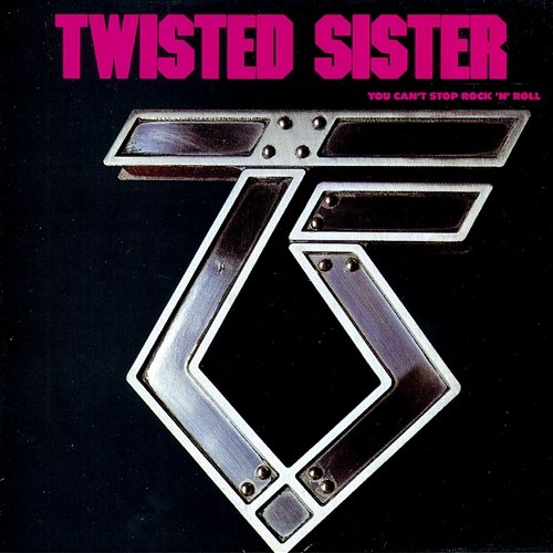 You Can't Stop Rock 'N' Roll Twisted Sister