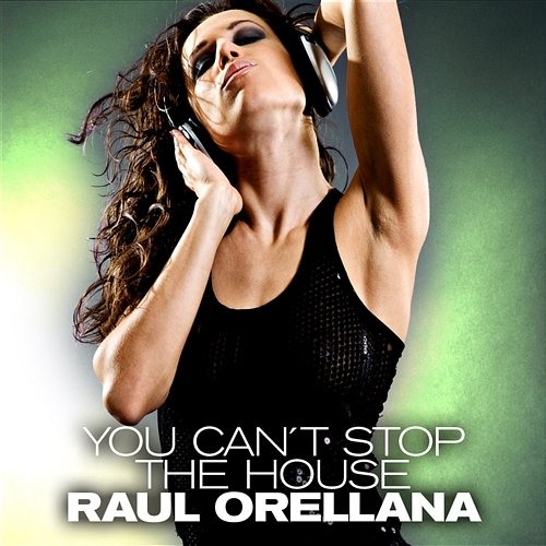 You Can´t Stop The House Orellana, Raul