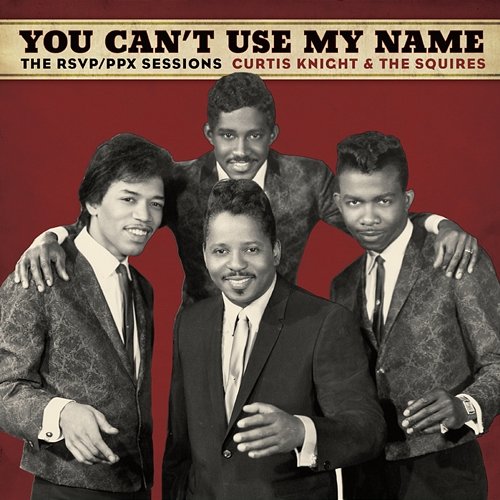 Don't Accuse Me Curtis Knight & The Squires feat. Jimi Hendrix