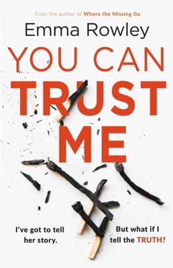 You Can Trust Me: The gripping, glamorous psychological thriller you wont want to miss Emma Rowley