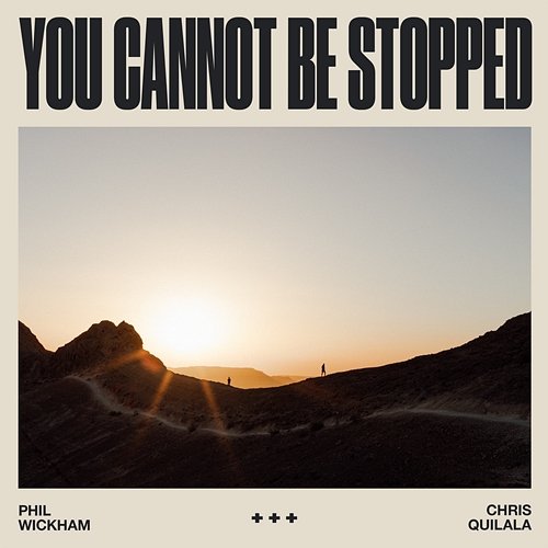You Cannot Be Stopped Phil Wickham, Chris Quilala