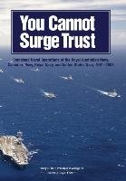 You Cannot Surge Trust Weir Gary E., Doyle Sandra J., Naval History&Heritage Command U. S., Naval History&. Heritage Command U. S.