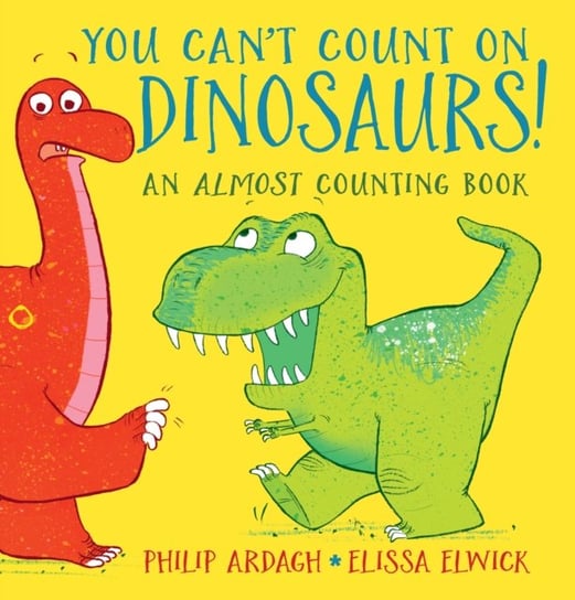 You Cant Count on Dinosaurs: An Almost Counting Book Ardagh Philip