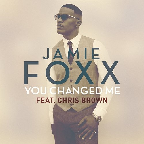 You Changed Me Jamie Foxx feat. Chris Brown