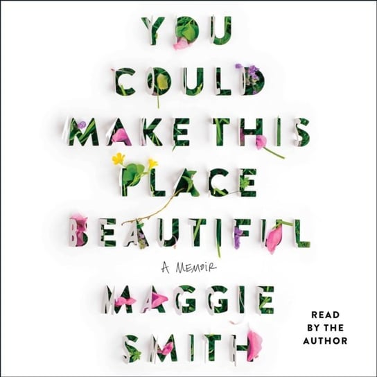 You Could Make This Place Beautiful Smith Maggie
