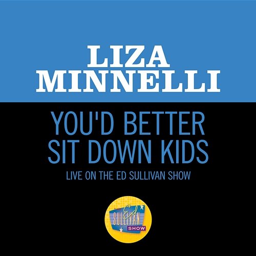You'd Better Sit Down Kids Liza Minnelli