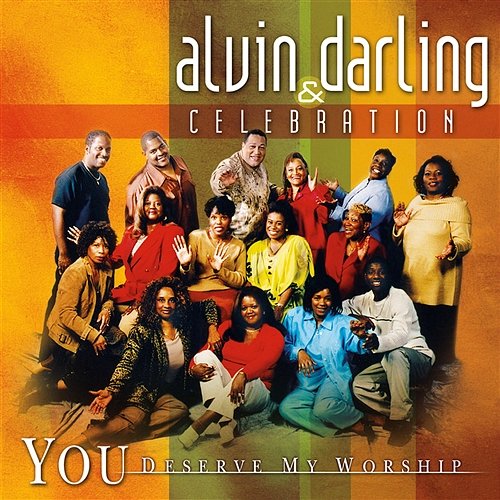 You Deserve My Worship Alvin Darling & Celebration