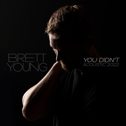 You Didn't Brett Young