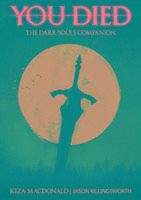 You Died: The Dark Souls Companion Macdonald Keza