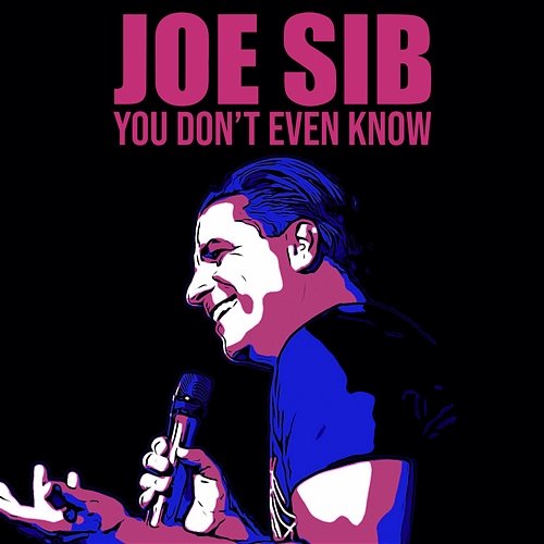 You Don't Even Know Joe Sib