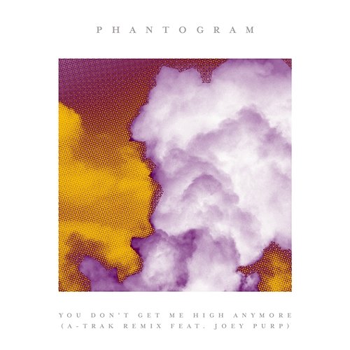 You Don't Get Me High Anymore Phantogram feat. Joey Purp