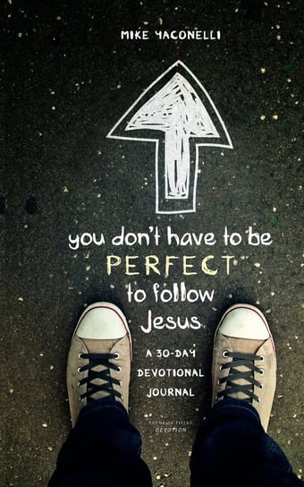 You Don't Have to Be Perfect to Follow Jesus Yaconelli Mike