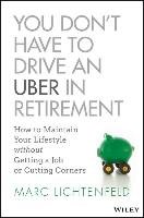 You Don't Have to Drive an Uber in Retirement Lichtenfeld Marc