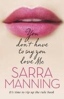 You Don't Have to Say You Love Me Manning Sarra
