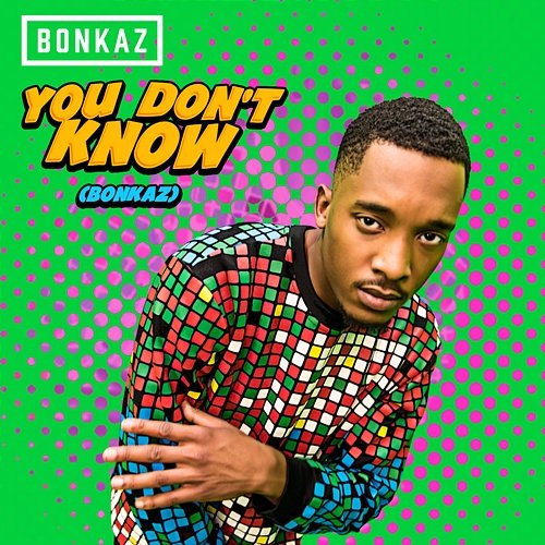 You Don't Know (Bonkaz) Bonkaz