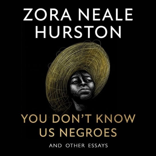 You Don't Know Us Negroes and Other Essays West Genevieve, Jr. Henry Louis Gates, Hurston Zora Neale