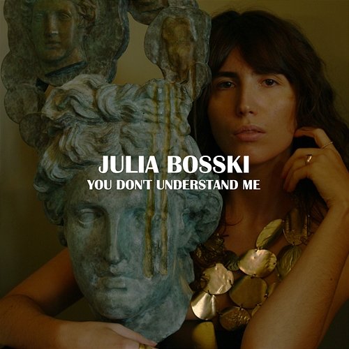 You Don't Understand Me Julia Bosski
