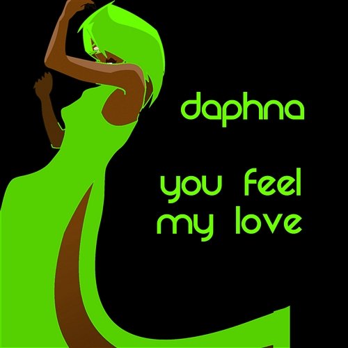 You Feel My Love Daphne