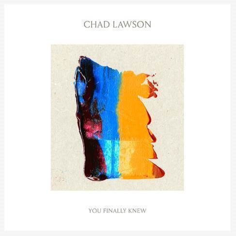 You Finally Knew Lawson Chad