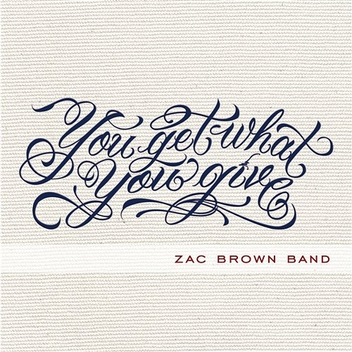 You Get What You Give Zac Brown Band