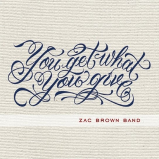 You Get What You Give Zac Brown Band