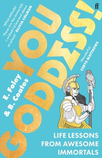 You Goddess!: Life Lessons from Awesome Immortals Foley Elizabeth, Coates Beth