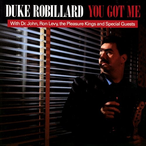 You Got Me Duke Robillard feat. The Pleasure Kings, Dr. John, Ron Levy