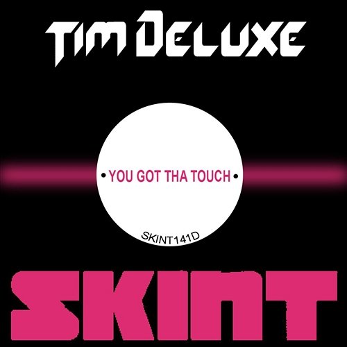 You Got Tha Touch Tim Deluxe