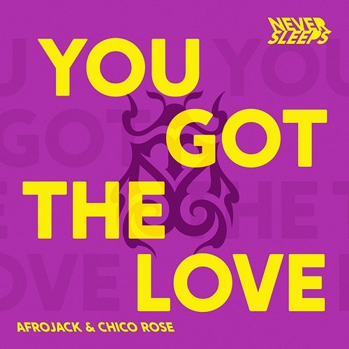 You Got The Love Never Sleeps, Afrojack, Chico Rose