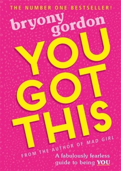 You Got This: A fabulously fearless guide to being YOU Bryony Gordon