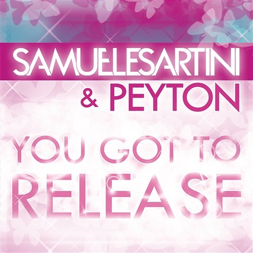 You Got To Release Samuele Sartini & Peyton