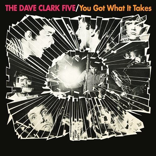 You Got What It Takes The Dave Clark Five
