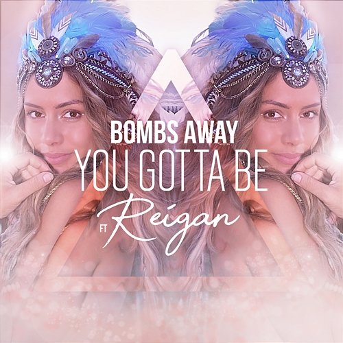 You Gotta Be Bombs Away feat. Reigan