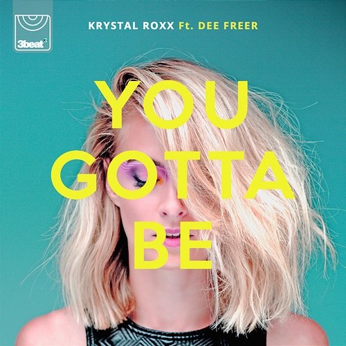You Gotta Be Krystal Roxx feat. Dee Freer