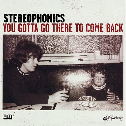 You Gotta Go There To Come Back Stereophonics