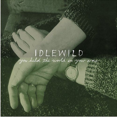 You Held The World In Your Arms Idlewild