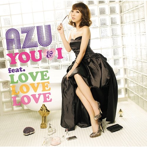 YOU & I AZU feat. LOVE LOVE LOVE
