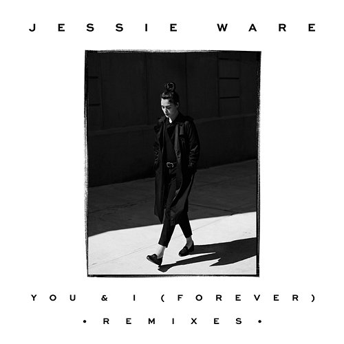 You & I (Forever) Jessie Ware