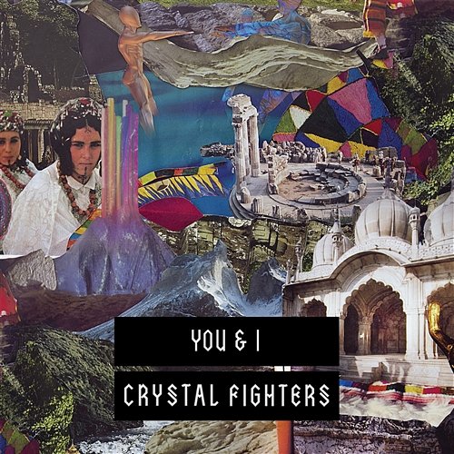 You & I Remixes 2 Crystal Fighters