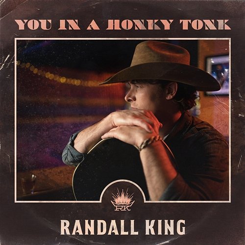 You In A Honky Tonk Randall King