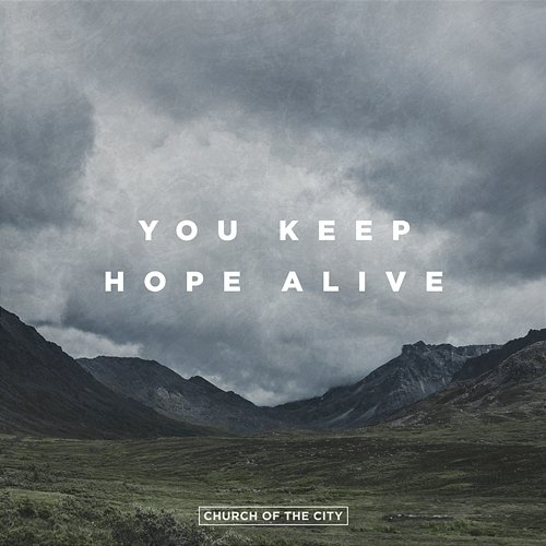 You Keep Hope Alive Church of the City feat. Jon Reddick