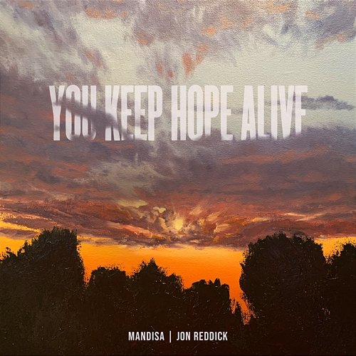 You Keep Hope Alive Mandisa, Jon Reddick